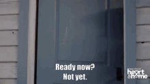 Ready Not Yet GIF - Ready Not Yet Hearties GIFs