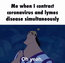 corona virus lymes disease sick kronk all coming together