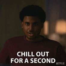 a man says chill out for a second in a netflix advertisement