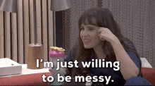I'M Willing To Be Messy GIF - I'M Willing To Be Messy GIFs