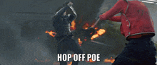 a man kicking another man in the face with the words hop off poe written below him
