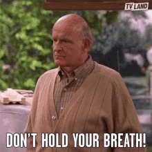 dont hold your breath dont count on it not likely unlikely peter boyle