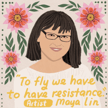 To Fly We Have To Have Resistance Artist Maya Lin Resistance GIF - To Fly We Have To Have Resistance Artist Maya Lin Resistance Activism GIFs