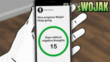 a person holding a cell phone that says " nice progress wojak keep going days without negative thoughts 15 "