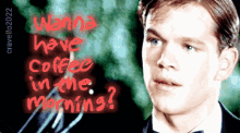 Matt Damon Wanna Have Coffee In The Morning GIF - Matt Damon Wanna Have Coffee In The Morning Coffee Quotes GIFs