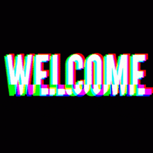 the word welcome is displayed in a rainbow of colors on a black background