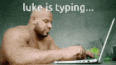 Luke Is Typing GIF - Luke Is Typing Luke GIFs