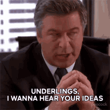 underlings i wanna hear your ideas jack donaghy 30rock give me ideas i want to hear ideas