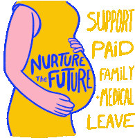 Nurture The Future Support Paid Family Medical Leave Sticker - Nurture The Future Support Paid Family Medical Leave American Families Plan Stickers