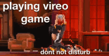 Playing Vireo Game Dont Not Disturb Do Not Disturb GIF - Playing Vireo Game Dont Not Disturb Do Not Disturb Toxic Hatdog GIFs