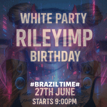 a poster advertising a white party for rileyimp on june 27th