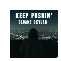 Keep Pushing Sloane Skylar Sticker - Keep Pushing Keep Pushin Sloane Skylar Stickers