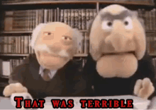 Statler And Waldorf  -that Was Terrible GIF - The Muppets Statler And Waldorf That Was Terrible GIFs