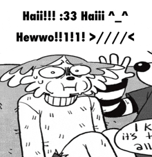 a black and white cartoon says haiii 33 haiii hewwo !!! > / <