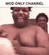 a shirtless man is sitting on a couch with his arms crossed and a caption that says mod only channel .