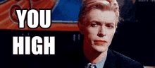 You High Bowie GIF - You High Bowie David GIFs
