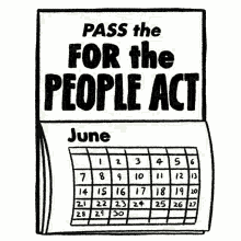 pass the for the people act june calendar for the people act for the people