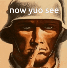 a painting of a soldier with his finger to his mouth and the words now yuo see above him