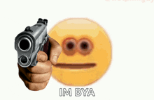 a person is pointing a gun at a smiley face and the words im bya are below it