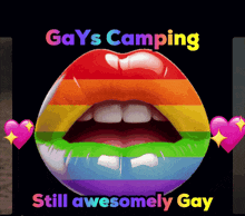 a rainbow colored lip with the words gay 's camping still awesomely gay below it