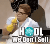 a woman wearing rubber gloves is pointing at something with the words hodl we don 't sell