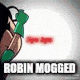 Robin Mogged GIF - Robin Mogged Mog GIFs