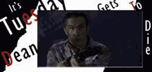 a man holding a gun with the words it 's tuesday gets to die