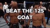 two men standing next to each other with the words beat the 125 goat on the bottom