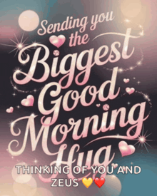 a poster that says sending you the biggest good morning hug