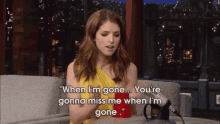 youre gonna miss me when im gone anna kendrick