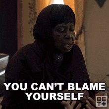 You Cant Blame Yourself Marva GIF - You Cant Blame Yourself Marva Ruthless GIFs