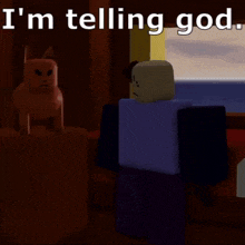 a roblox character is standing in front of a window with the words `` i 'm telling god '' written on it .