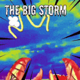 a cartoon drawing of a monster with the words the big storm