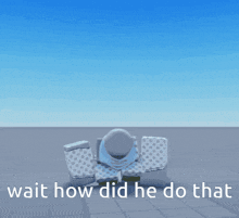 a picture of a robot with the words wait how did he do that above it