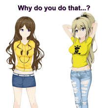 two anime girls are standing next to each other with the words " why do you do that " written above them