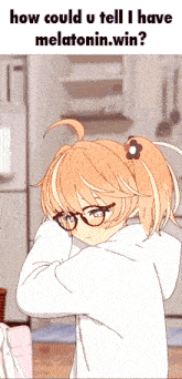 a girl with glasses and a flower in her hair is asking how could u tell i have melatonin win ?