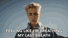 Feeling Like Im Breathing My Last Breath Justin Bieber GIF