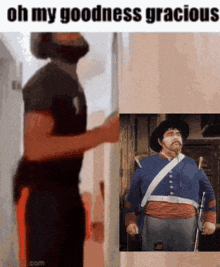 a picture of a man standing next to a picture of a man with a mustache and the words oh my goodness gracious