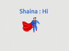 a pixel art of a superman with the name shaina hi below him