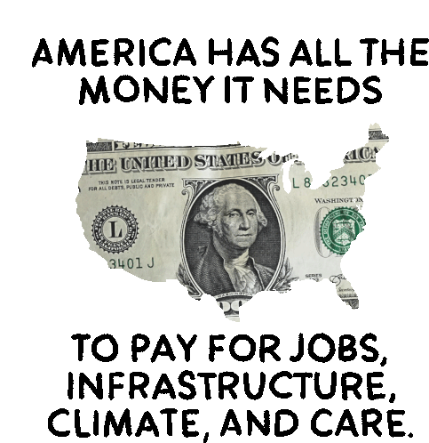 America Has All The Money It Needs To For Jobs Infrastructure Climate And Care Sticker - America Has All The Money It Needs To For Jobs Infrastructure Climate And Care Dollar Stickers