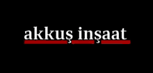 a black background with the words akkus insaat in white