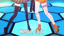 two anime girls dancing on a stage with the words hello chat