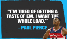paul pierce is tired of getting a taste of em and wants the whole load