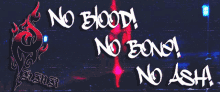 No Blood No Bone No Ash GIF - No Blood No Bone No Ash GIFs