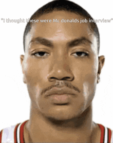 a close up of a man 's face with the words " i thought these were mcdonalds job interviews " above him