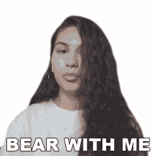 bear with me alessia cara be patient put up with me please wait a moment