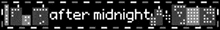 a black and white image with the words after midnight