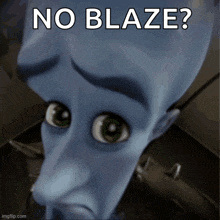 a picture of a cartoon character with the words no blaze