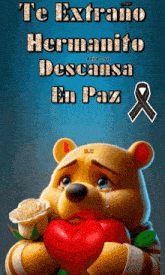 a winnie the pooh holding a broken heart with the words " te extraño hermanito descansa en paz "