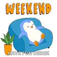 a penguin is laying on a couch with the words weekend have fun derek below it